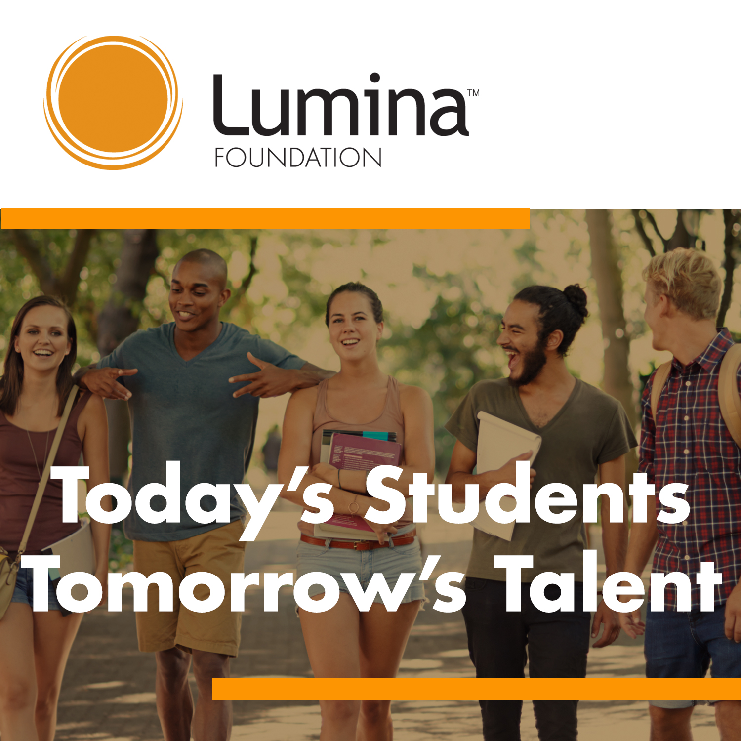 Today�s Students, Tomorrow�s Talent Lumina Foundation Today�s Students, Tomorrow�s Talent Lumina Foundation