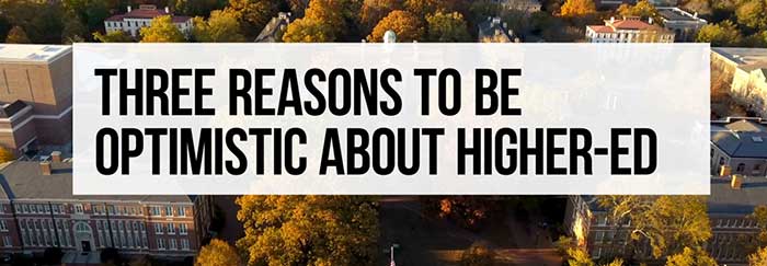 3 reasons to be optimistic about higher ed