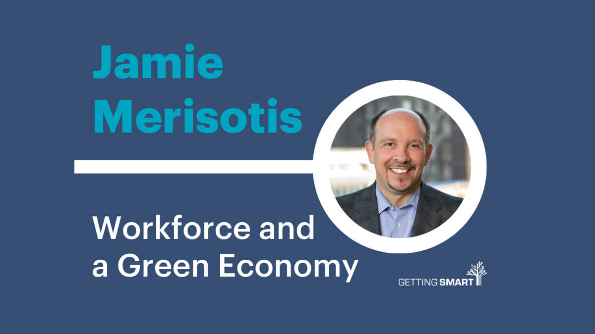 Jamie Merisotis on preparing the workforce for a green and new economy